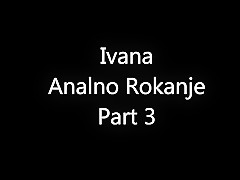 Ivana iz Nis,Analno Rokanje Part 3
