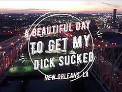 For Hos New Orleans Edition ( A Beautiful Day To Get My Dick Sucked )
