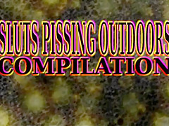 Sluts Pissing Outdoors Compilation